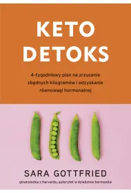 Keto detoks. 4-tygodniowy plan na zrzucenie zb�dnych kilogram�w i odzyskanie r�wnowagi hormonalnej