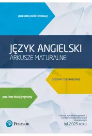 Jzyk angielski. Arkusze maturalne. Poziom podstawowy, rozszerzony, dwujzyczny. 8 arkuszy maturalnych zgodnych z wymaganiami egzaminacyjnymi obowizujcymi od 2025 roku