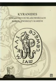 Kyranides O magicznych w�a�ciwo�ciach ro�lin zwierz�t i kamieni dodruk 2025