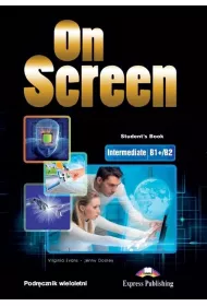 On Screen Intermediate B1+/B2. Student's Book. Podr�cznik wieloletni