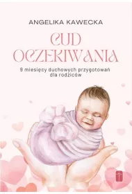 Cud oczekiwania. 9 miesi�cy duchowych przygotowa�
