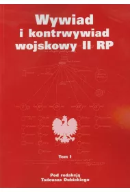 Wywiad i kontrwywiad wojskowy II RP. Z dziaalnoci Oddziau II SG WP. Tom 1