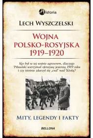 Wojna polsko-rosyjska 1919-1920. Mity, legendy i fakty