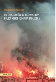 Od chuligan�w do aktywist�w? Polscy kibice i zmiana spo�eczna