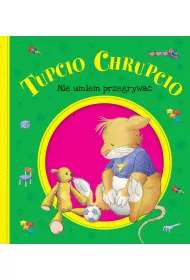 Tupcio Chrupcio. Nie umiem przegrywa�