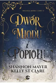 Dw�r miodu i popio�u. Trylogia miodu i lodu. Tom 1