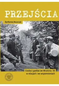 Przej�cia. Exodus cywil�w we Wrze�niu '39 w relacjach i we wspomnieniach
