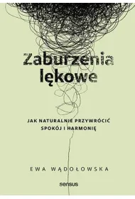 Zaburzenia l�kowe. Jak naturalnie przywr�ci� spok�j i harmoni�