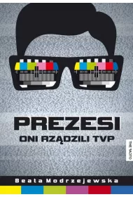 Prezesi. Oni rz�dzili TVP