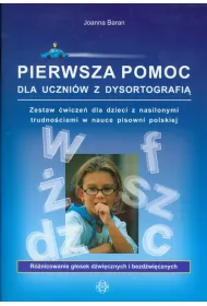 Pierwsza pomoc dla uczni�w z dysortografi�. Zestaw �wicze� dla dzieci z nasilonymi trudno�ciami w nauce pisowni polskiej. R�nicowanie g�osek d�wi�cznych i bezd�wi�cznych