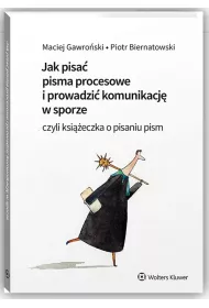 Jak pisa pisma procesowe i prowadzi komunikacj w sporze, czyli ksieczka o pisaniu pism