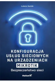 Konfiguracja us�ug sieciowych na urz�dzeniach MikroTik. Bezpiecze�stwo sieci