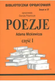 Poezje Adama Mickiewicza. Cz I. Biblioteczka opracowa. Zeszyt nr 37