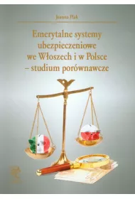 Emerytalne systemy ubezpieczeniowe we W�oszech i w Polsce - studium por�wnawcze