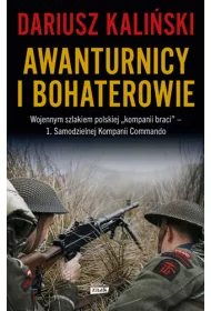 Awanturnicy i bohaterowie. Wojennym szlakiem...