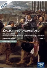 Zrozumie� przesz�o�� 2. Dzieje nowo�ytne. Podr�cznik do historii dla liceum og�lnokszta�c�cego i technikum. Zakres rozszerzony. Cz�� 2