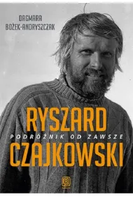 Ryszard Czajkowski. Podr�nik od zawsze