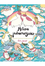 Milion jednorocw. Wspaniae ilustracje do kolorowania