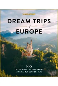 Dream Trips of Europe. Lonely Planet