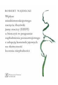 Wp�yw minihisteroskopowego naci�cia �luz�wki jamy macicy (HEFI) u biorczy� w programie zap�odnienia pozaustrojowego z adopcj� kom�rek jajowych na skuteczno�� leczenia niep�odno�ci