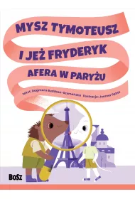 Mysz Tymoteusz i je� Fryderyk. Afera w Pary�u