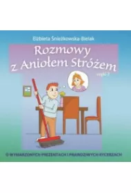 Rozmowy z Anio�em Str�em. Cz�� 2. O wymarzonych prezentach i prawdziwych rycerzach