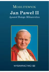 Jan Pawe� II. Aposto� Bo�ego Mi�osierdzia - modlitewnik