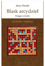 Blask arcydzie�. Ksi�ga czwarta. Gwiazdy i meteory