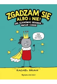 Zgadzam si� albo i nie! Jak szanowa� granice swoje i cudze