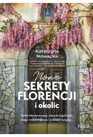 Nowe sekrety Florencji i okolic