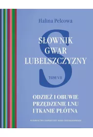 Sownik gwar Lubelszczyzny T.7 Odzie i obuwie