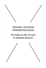 Paralaksa. Spojrzenia Zbigniewa Rogalskiego