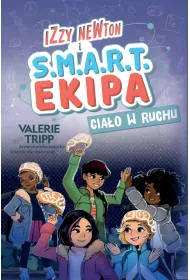 Izzy Newton i S.M.A.R.T. Ekipa. Cia�o w ruchu