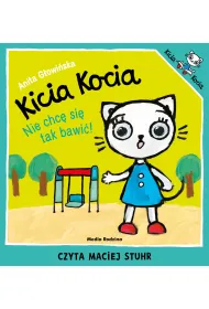 Audiobook Kicia Kocia. Nie chc� si� tak bawi� mp3