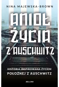 Anio� �ycia z Auschwitz. Historia inspirowana �yciem Po�o�nej z Auschwitz (pocket)