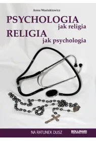 Psychologia jak religia, religia jak psychologia