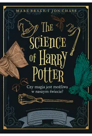 The Science of Harry Potter. Czy magia jest moliwa w naszym wiecie?