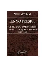 Lenno pruskie Od traktatu krakowskiego do �mierci ksi�cia Albrechta 1525-1568