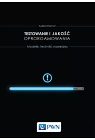 Testowanie i jako�� oprogramowania. Metody, narz�dzia, techniki