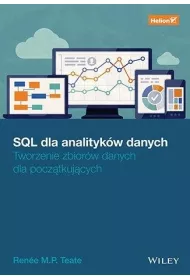 SQL dla analityk�w danych. Tworzenie zbior�w danych dla pocz�tkuj�cych