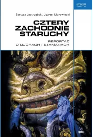Cztery zachodnie staruchy. Reporta� o duchach i szamanach