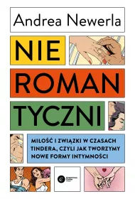 Nieromantyczni. Mio i zwizki w czasach Tindera, czyli jak tworzymy nowe formy intymnoci