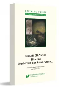 Stefan �eromski: Si�aczka, Rozdziobi� nas kruki, wrony... Czytaj po polsku. Tom 4