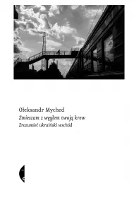 eBook Zmieszam z wglem twoj krew. Zrozumie ukraiski wschd mobi epub