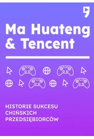 Ma Huateng & Tencent. Historie sukcesu chi�skich przedsi�biorc�w