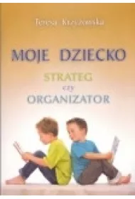 Moje dziecko strateg czy organizator