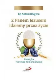 Z Panem Jezusem idziemy przez ycie. Pamitka...