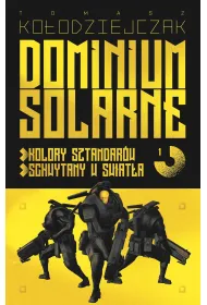 Dominium Solarne. Tom 1 (Kolory sztandar�w, Schwytany w �wiat�a)