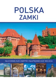 Polska - Zamki. Najcenniejsze zabytki