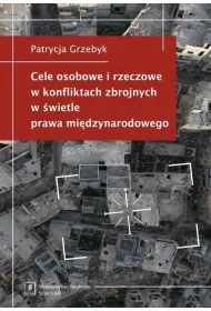 Cele osobowe i rzeczowe w konfliktach zbrojnych w �wietle prawa mi�dzynarodowego